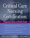 Critical Care Nursing Certification: Preparation, Review and Practice Exams (Critical Care Certification (Ahrens))