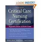 Click here to buy Critical Care Nursing Certification: Preparation, Review and Practice Exams... by Thomas Ahrens, Ruth Kleinpell, and Donna Prentice.