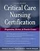Critical Care Nursing Certification: Preparation, Review and Practice Exams (Critical Care Certification (Ahrens))