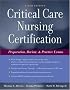 Critical Care Nursing Certification: Preparation, Review and Practice Exams (Critical Care Certification (Ahrens))