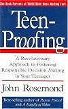 Teen-Proofing: A Revolutionary Approach to Fostering Responsible Decision Making in Your Teenager