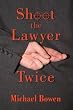 Shoot the Lawyer Twice: A Rep and Melissa Pennyworth Mystery