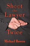 Shoot the Lawyer Twice: A Rep and Melissa Pennyworth Mystery