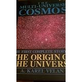 the multi universe cosmos the first complete story of the origin of the universe