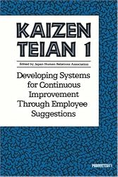 Kaizen Teian 1: Developing Systems for Continuous Improvement Through Employee Suggestions (No. 1)