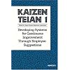 Kaizen Teian 1: Developing Systems for Continuous Improvement Through Employee Suggestions (No. 1)