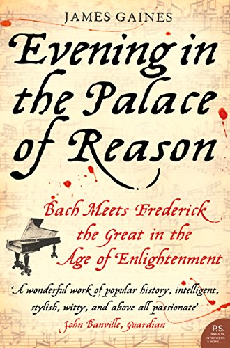 Evening in the Palace of Reason: Bach Meets Frederick the Great in the Age of Enlightenment