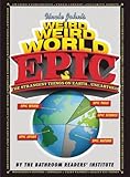 Uncle John's Weird, Weird World: EPIC (Uncle John's Bathroom Reader)