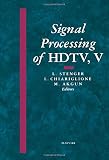 Signal processing of HDTV, V : proceedings of the International Workshop on HDTV '93, Ottawa, Canada, October 26-28, 1993