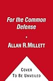 For the Common Defense: A Military History of the United States from 1607 to 2012