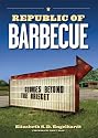 Republic of Barbecue: Stories Beyond the Brisket
