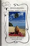French Polynesia: Pictures, Prose & Poetry