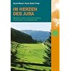 Im Herzen des Jura: Wanderungen zwischen Ajoie, Freibergen und Bielersee