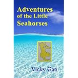 Adventures of the Little Seahorses ~ Vicky Gao