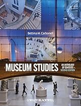 Museum Studies: An Anthology of Contexts Museum Studies: An Anthology of Contexts