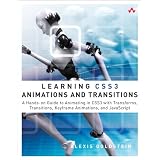 Learning CSS3 Animations and Transitions: A Hands-on Guide to Animating in CSS3 with Transforms, Transitions, Keyframes, and JavaScriptby Alexis Goldstein