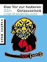 Das Tor zur heiteren Gelassenheit: Zen und Kampfkunst