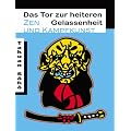 Das Tor zur heiteren Gelassenheit: Zen und Kampfkunst