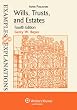 Wills, Trusts and Estates Examples  Explanations, 4e