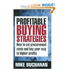 Profitable Buying Strategies: How to Cut Procurement Costs and Buy Your Way to Higher Profits