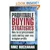 Profitable Buying Strategies: How to Cut Procurement Costs and Buy Your Way to Higher Profits