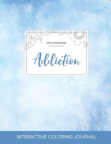 Adult Coloring Journal: Addiction (Pet Illustrations, Clear Skies)
