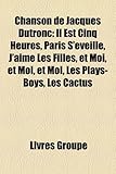Chanson de Jacques Dutronc: Il Est Cinq Heures, Paris S'Eveille, J'Aime Les Filles, Et Moi, Et Moi, Et Moi, Les Plays-Boys, Les Cactus-
