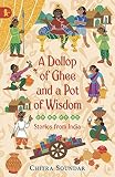 A dollop of ghee and a pot of wisdom : stories from India