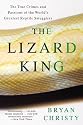 The Lizard King: The True Crimes and Passions of the World's Greatest Reptile Smugglers