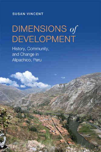 Dimensions of Development: History, Community, and Change in Allpachico, Peru (Anthropological Horizons)