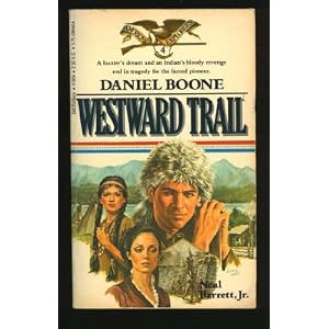 Daniel Boone: Westward Trail by Neal, Jr. Barrett