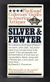 Knopf Collector s Guides: Silver and Pewter (The Knopf Collectors Guides to American Antiques)
