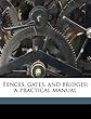 Fences, Gates, and Bridges; A Practical Manual