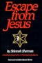Escape from Jesus: One Man's Search for a Meaningful Judaism