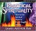 Practical Spirituality: How to Use Spiritual Power to Create Tangible Results