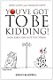 You've Got to be Kidding!: How Jokes Can Help You Think