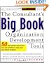 The Consultant's Big Book of Organization Development Tools : 50 Reproducible Intervention Tools to Help Solve Your Clients' Problems