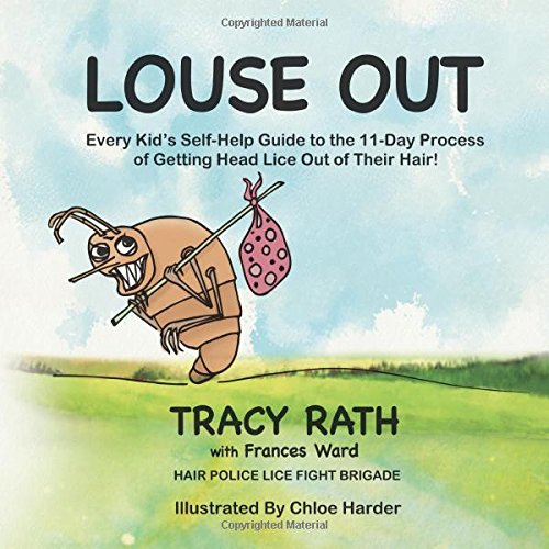 Louse Out: Every Kid's Self-Help Guide to the 11-Day Process of Getting Head Lice Out of Their Hair
