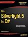Pro Silverlight 5 in C# (Professional Apress)