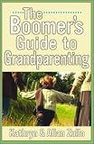 A Boomer s Guide to Grandparenting