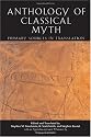 Anthology Of Classical Myth: Primary Sources in Translation : with Additional Translations by Other Scholars and an Appendix on Linear B sources by Thomas G. Palaima