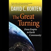 The Great Turning: From Empire to Earth Community | [David C. Korten]
