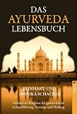 Produkt-Bild: Das Ayurveda Lebensbuch: Praktischer Ratgeber f&uuml;r ganzheitliche Lebensf&uuml;hrung, Vorsorge und Heilung