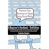 Promote Your Business or Cause Using Social Media - A Beginner's Handbook
