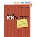 Der Ich-Faktor: Erfolgreich durch Selbstmarketing