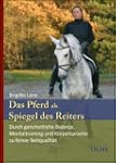 Das Pferd als Spiegel des Reiters: Du...