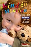 Kind in M�nchen 2008/2009: 1.000 Tipps f�r drinnen und drau�en