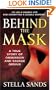Behind the Mask: A True Story of Obsession and a Savage Genius (St. Martin's True Crime Library)