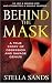 Book cover of Behind the Mask: A True Story of Obsession and a Savage Genius (St. Martin's True Crime Library).