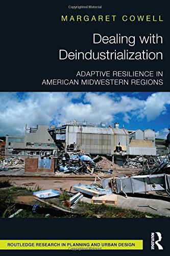 Dealing with Deindustrialization: Adaptive Resilience in American Midwestern Regions (Routledge Research in Planning and Urban Design)By
